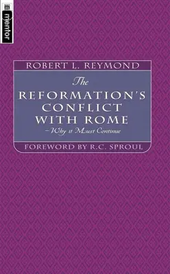 Konflikt reformácie s Rímom: Prečo musí pokračovať? - The Reformation's Conflict with Rome: Why It Must Continue
