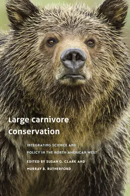 Ochrana veľkých šeliem: Integrácia vedy a politiky na severoamerickom západe - Large Carnivore Conservation: Integrating Science and Policy in the North American West