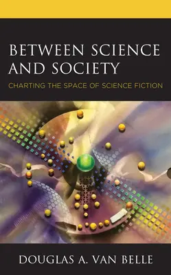 Medzi vedou a spoločnosťou: Mapovanie priestoru vedeckej fantastiky - Between Science and Society: Charting the Space of Science Fiction