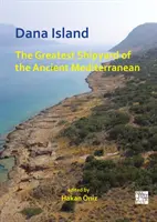 Ostrov Dana: Najväčšia lodenica starovekého Stredomoria - Dana Island: The Greatest Shipyard of the Ancient Mediterranean