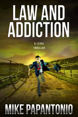 Zákon a závislosť: Právnický triler - Law and Addiction: A Legal Thriller