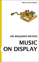 Hudba na displeji - Ari Benjamin Meyers - Music on Display - Ari Benjamin Meyers