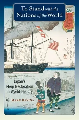 Postaviť sa k národom sveta: Japonská reštaurácia Meidži vo svetových dejinách - To Stand with the Nations of the World: Japan's Meiji Restoration in World History