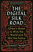 Digitálna hodvábna cesta - snaha Číny prepojiť svet a získať budúcnosť - Digital Silk Road - China's Quest to Wire the World and Win the Future