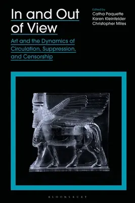 V pohľade a mimo neho: Umenie a dynamika šírenia, potláčania a cenzúry - In and Out of View: Art and the Dynamics of Circulation, Suppression, and Censorship