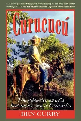 Curucucu: Dobrodružstvá britského ex-pata v Kolumbii - Curucucu: Adventures of a British Ex-Pat in Colombia