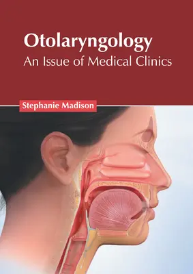 Otolaryngológia: An Issue of Medical Clinics - Otolaryngology: An Issue of Medical Clinics