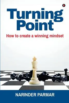 Bod obratu: Ako vytvoriť víťazné myslenie - Turning Point: How to Create a Winning Mindset