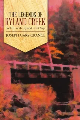 Legendy o Ryland Creeku: kniha III ságy o Ryland Creeku - The Legends of Ryland Creek: Book III of the Ryland Creek Saga