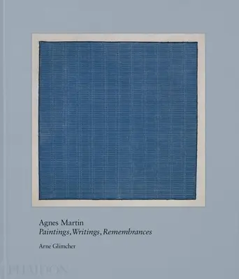 Agnes Martinová: Maľba, spisy, spomienky - Agnes Martin: Painting, Writings, Remembrances
