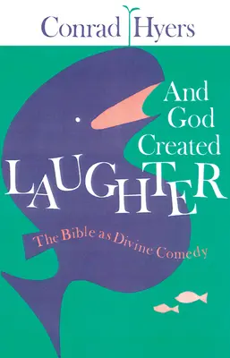 A Boh stvoril smiech: Biblia ako božská komédia - And God Created Laughter: The Bible as Divine Comedy