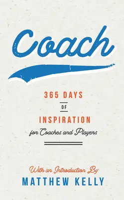 Tréner: 365 dní inšpirácie pre trénerov a hráčov - Coach: 365 Days of Inspiration for Coaches and Players