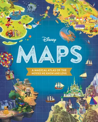 Disneyho mapy: Magický atlas filmov, ktoré poznáme a milujeme - Disney Maps: A Magical Atlas of the Movies We Know and Love