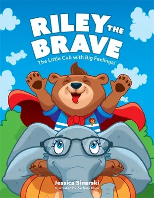 Riley the Brave - Malé mláďa s veľkými citmi! Pomoc pre mláďatá, ktoré mali ťažký štart do života - Riley the Brave - The Little Cub with Big Feelings!: Help for Cubs Who Have Had a Tough Start in Life