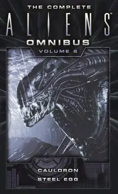 Kompletný omnibus o mimozemšťanoch: (Kotol, Oceľové vajce) - The Complete Aliens Omnibus: Volume Six (Cauldron, Steel Egg)