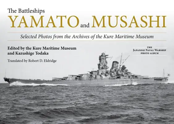 Bojové lode Yamato a Musashi: Vybrané fotografie z archívov námorného múzea v Kure - The Battleships Yamato and Musashi: Selected Photos from the Archives of the Kure Maritime Museum