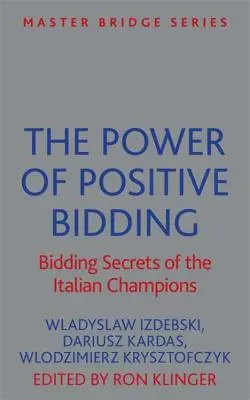 Sila pozitívneho licitovania: Tajomstvo licitovania talianskych šampiónov - The Power of Positive Bidding: Bidding Secrets of the Italian Champions