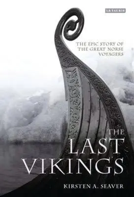 Poslední vikingovia: Vikingovia: Epický príbeh veľkých severských cestovateľov - The Last Vikings: The Epic Story of the Great Norse Voyagers