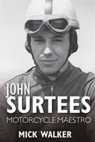 John Surtees - motocyklový majster - John Surtees - Motorcycle Maestro