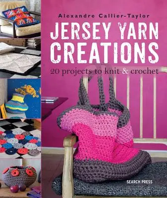 Tvorba z priadze Jersey - 20 projektov na pletenie a háčkovanie - Jersey Yarn Creations - 20 Projects to Knit and Crochet