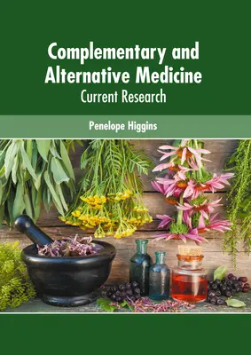 Doplnková a alternatívna medicína: Súčasný výskum - Complementary and Alternative Medicine: Current Research