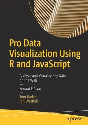 Profesionálna vizualizácia údajov pomocou programov R a JavaScript: Analýza a vizualizácia kľúčových údajov na webe - Pro Data Visualization Using R and JavaScript: Analyze and Visualize Key Data on the Web