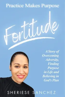 Pevnosť: Prax robí cieľ - Fortitude: Practice Makes Purpose