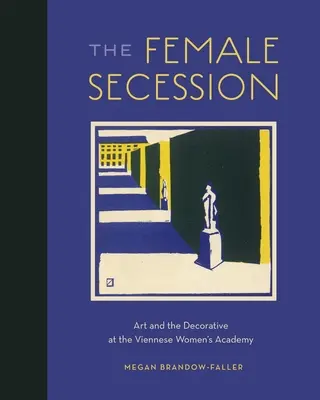 Ženská secesia: Umelecké a dekoratívne umenie na viedenskej ženskej akadémii - The Female Secession: Art and the Decorative at the Viennese Women's Academy