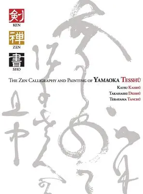 Ken Zen Sho - Zenová kaligrafia a maľba Yamaoka Tesshu - Ken Zen Sho - The Zen Calligraphy and Painting of Yamaoka Tesshu