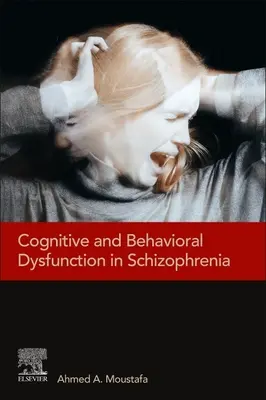 Kognitívne a behaviorálne dysfunkcie pri schizofrénii - Cognitive and Behavioral Dysfunction in Schizophrenia