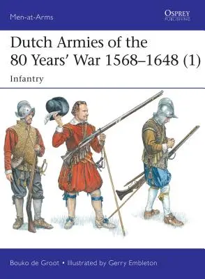 Holandské armády 80-ročnej vojny 1568-1648 (1): Pechota - Dutch Armies of the 80 Years' War 1568-1648 (1): Infantry