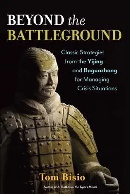 Za bitevným poľom: Klasické stratégie z I-ťingu a Baguazhangu na zvládanie krízových situácií - Beyond the Battleground: Classic Strategies from the Yijing and Baguazhang for Managing Crisis Situations