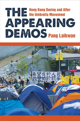 The Appearing Demos: Hongkong počas a po Dáždnikovom hnutí - The Appearing Demos: Hong Kong During and After the Umbrella Movement