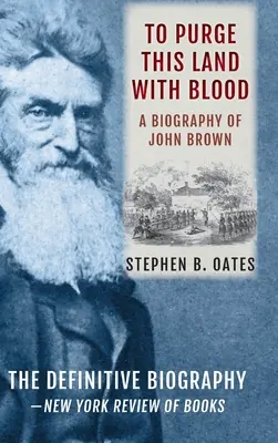 Vyčistiť túto krajinu krvou: Životopis Johna Browna [aktualizované vydanie] - To Purge This Land with Blood: A Biography of John Brown [Updated Edition]