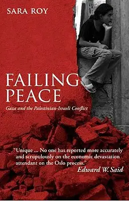 Zlyhávajúci mier: Gaza a palestínsko-izraelský konflikt - Failing Peace: Gaza And The Palestinian-Israeli Conflict