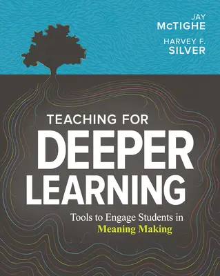Vyučovanie pre hlbšie učenie: Nástroje na zapojenie žiakov do vytvárania zmyslu: Učebnica pre hlbšie porozumenie - Teaching for Deeper Learning: Tools to Engage Students in Meaning Making