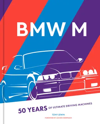 BMW M: 50 rokov najlepších jazdných strojov - BMW M: 50 Years of the Ultimate Driving Machines