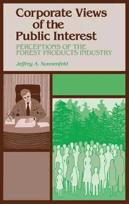 Korporátne názory na verejný záujem: Vnímanie lesníckeho priemyslu - Corporate Views of the Public Interest: Perceptions of the Forest Products Industry