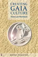 Vytváranie kultúry Gaia: Vízia a pracovný zošit - Creating Gaia Culture: Vision and Workbook