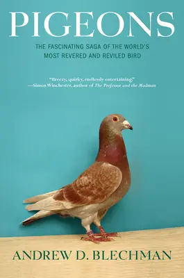 Holuby: Fascinujúca sága o najuctievanejšom a najodpornejšom vtákovi na svete - Pigeons: The Fascinating Saga of the World's Most Revered and Reviled Bird