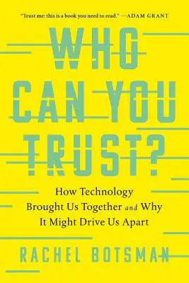Komu môžeš veriť: Ako nás technológia spojila a prečo nás môže rozdeliť - Who Can You Trust?: How Technology Brought Us Together and Why It Might Drive Us Apart