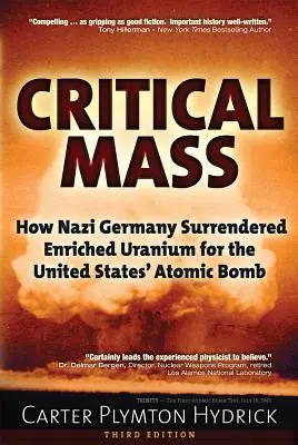 Kritická masa: Ako sa nacistické Nemecko vzdalo obohateného uránu pre atómovú bombu Spojených štátov - Critical Mass: How Nazi Germany Surrendered Enriched Uranium for the United States' Atomic Bomb