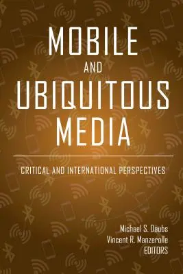 Mobilné a všadeprítomné médiá: Kritické a medzinárodné perspektívy - Mobile and Ubiquitous Media: Critical and International Perspectives