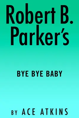 Robert B. Parker: Bye Bye Baby - Robert B. Parker's Bye Bye Baby