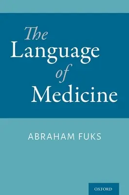 Jazyk medicíny (Fuks Abraham (profesor medicíny profesor medicíny McGill University)) - Language of Medicine (Fuks Abraham (Professor of Medicine Professor of Medicine McGill University))
