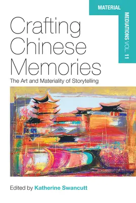 Vytváranie čínskych spomienok: Umenie a materialita rozprávania príbehov - Crafting Chinese Memories: The Art and Materiality of Storytelling
