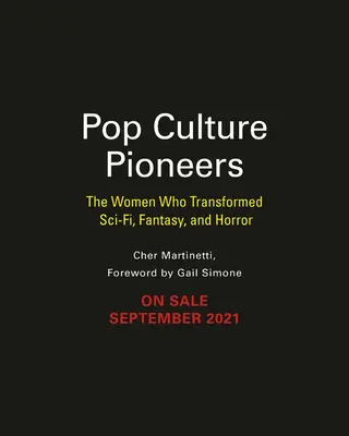 Priekopníci popkultúry: Ženy, ktoré zmenili fandom vo filme, televízii, komiksoch a ďalších oblastiach - Pop Culture Pioneers: The Women Who Transformed Fandom in Film, Television, Comics, and More