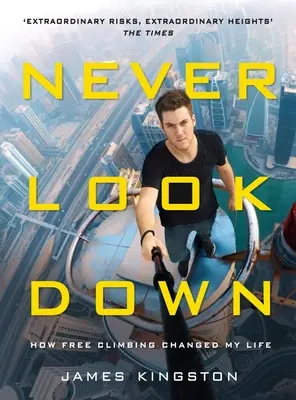 Nikdy sa nepozeraj dole: Ako mi voľné lezenie zmenilo život - Never Look Down: How Free Climbing Changed My Life
