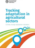 Sledovanie adaptácie v poľnohospodárskych sektoroch: Ukazovatele prispôsobenia sa zmene klímy - Tracking Adaptation in Agricultural Sectors: Climate Change Adaptation Indicators