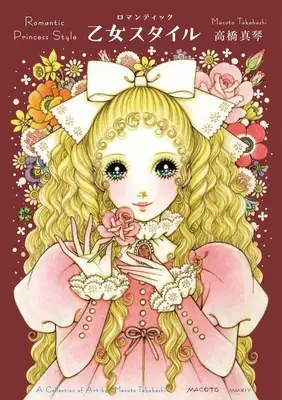 Romantický princeznovský štýl: Macoto Takahashi: zbierka umenia - Romantic Princess Style: A Collection of Art by Macoto Takahashi